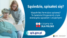 Na grafice jest napis: Sąsiedzie, spisałeś się? Wypełniłeś formularz spisowy? To świetnie! Przypomnij o tym obowiązku sąsiadom i znajomym. Poniżej umieszczone są cztery małe koła ze znakami dodawania, odejmowania, mnożenia i dzielenia, obok nich napis: Liczymy się dla Polski! Po lewej stronie grafiki widać dwie kobiety – starsza kobieta trzyma na kolanach komputer, młodsza z nich uśmiecha się i wskazuje na ekran komputera. Poniżej jest adres strony internetowej: spis.gov.pl. Obok jest logotyp spisu: dwa nachodzące na siebie pionowo koła, GUS, pionowa kreska, Narodowy Spis Powszechny Ludności i Mieszkań 2021.